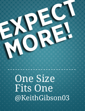 Expect More! One Size Fits One @KeithGibson03